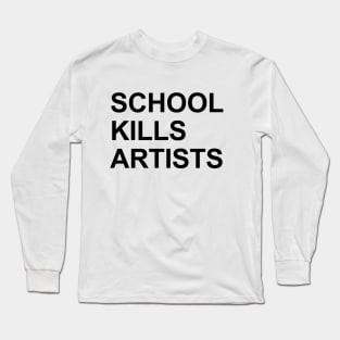 School Kills Artists Long Sleeve T-Shirt